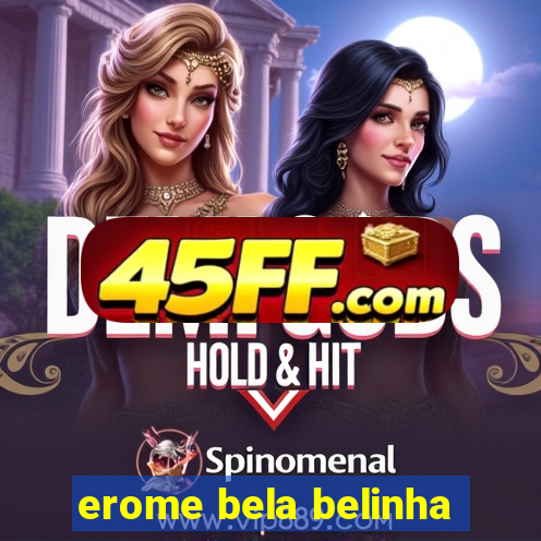 erome bela belinha